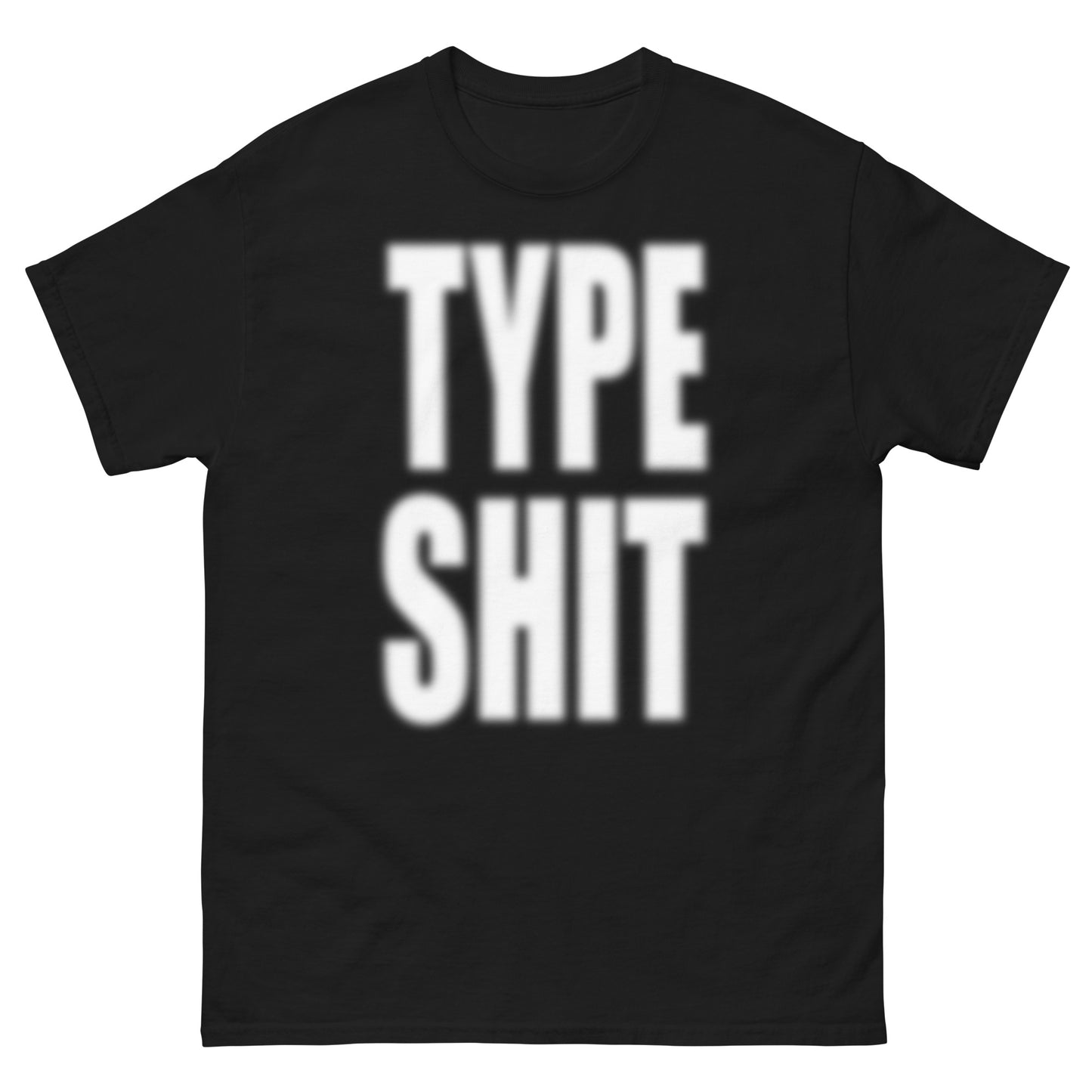 TYPE SHIT